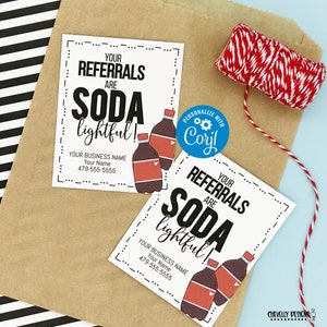 EDITABLE - Your Referrals are SODA-lightful - Printable Business Marketing Gift Tags - Digital File - HT374