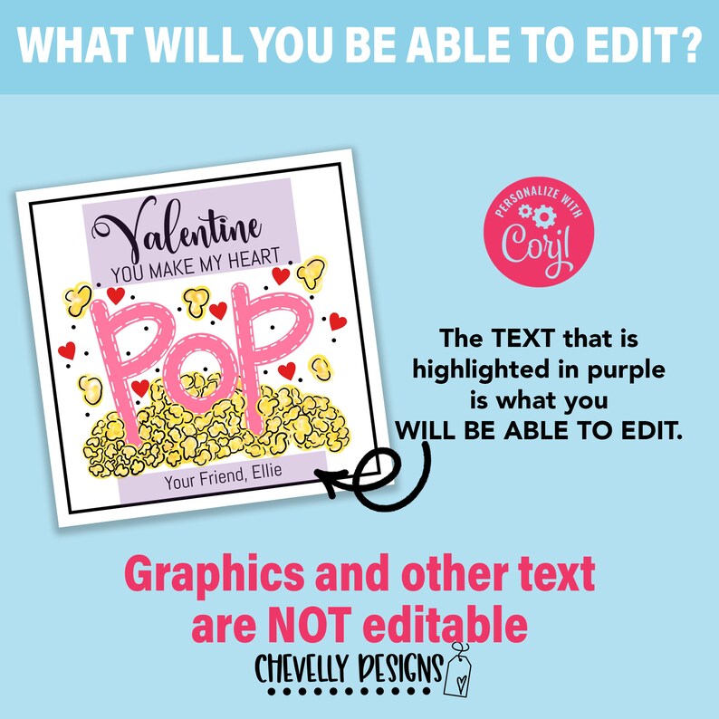 May include: A printable Valentine's Day card with a pink and white popcorn design. The text "Valentine" and "You Make My Heart Pop" is in purple. The text "Your Friend, Ellie" is in black. The card is customizable with the text in purple.