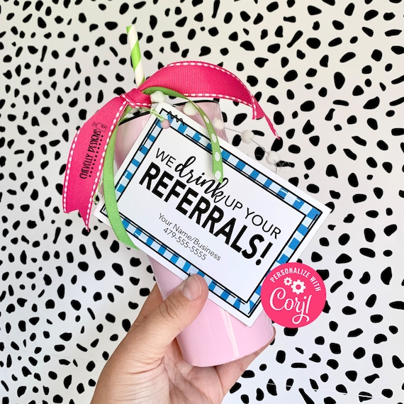 Editable - We Drink Up Your Referrals - Business Marketing Gift Tags - Printable Digital File - HT272