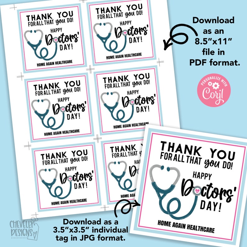 May include: Printable thank you tags with a stethoscope design and the text "Thank you for all that you do! Happy Doctors' Day!"  Home Again Healthcare is printed at the bottom of each tag. The tags are designed to be printed as 3.5 x 3.5 inch individual tags or as an 8.5 x 11 inch sheet.