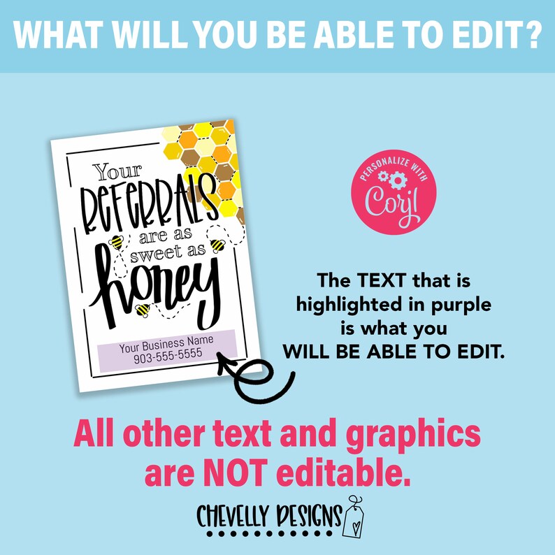 May include: A printable design for a business card with a bee and honeycomb graphic. The text reads "Your referrals are as sweet as honey". The text "Your Business Name" and a phone number are editable.