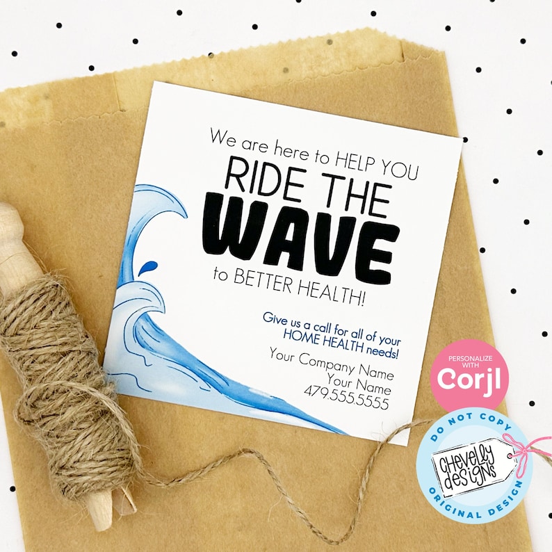 May include: A blue and white wave graphic with the text "Ride the Wave to Better Health!"  Give us a call for all of your home health needs! Your Company Name Your Name 479.555.5555.  The text is on a white background with a pink circle that says "Personalize with Corjl".