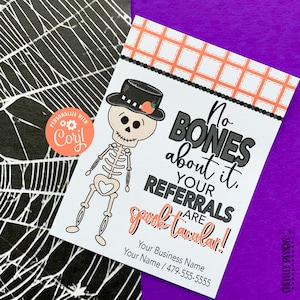 May include: A Halloween-themed card featuring a skeleton wearing a top hat with a pumpkin. The card has the text "No Bones about it, your referrals are spook-tacular!" and business contact information. The background includes a spiderweb design.