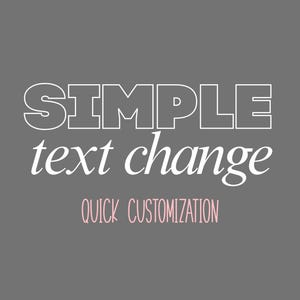 Custom Text Change - Edit Existing Printable Sign - Small Wording Update - Digital Download
