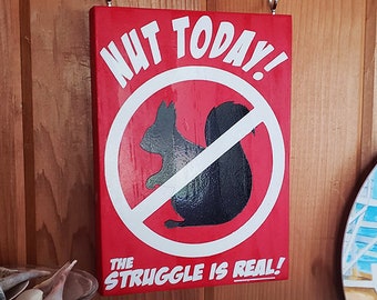 Nut Today the Struggle is Real! No Squirrels Allowed Garden Sign