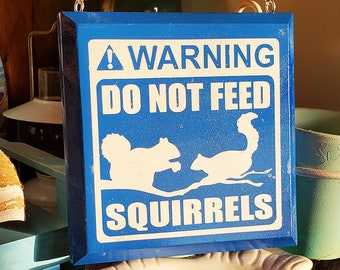 Do Not Feed The Squirrels Garden Sign