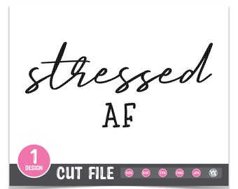 Stressed AF SVG Cut File - Digital Files Only - Stressed SVG - Mom Life Svg