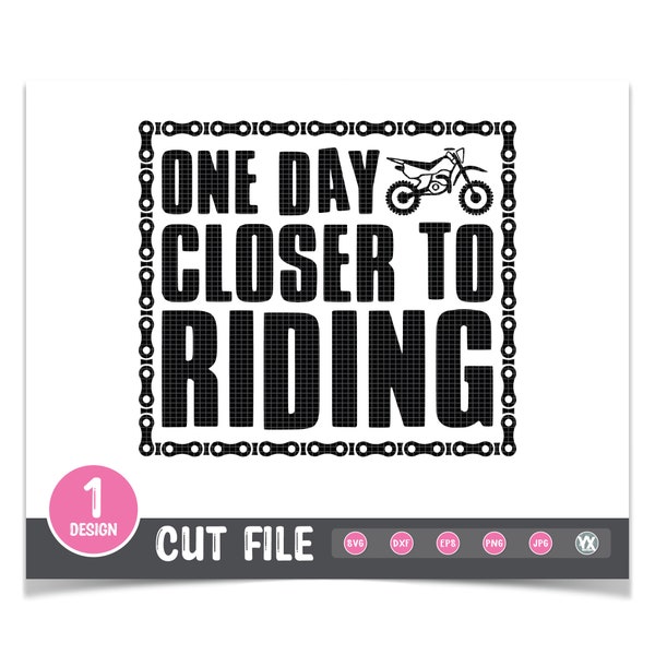 Dirtbike SVG File - Motocross SVG Cut File - One Day Closer to Riding SVG - Digital Files Only