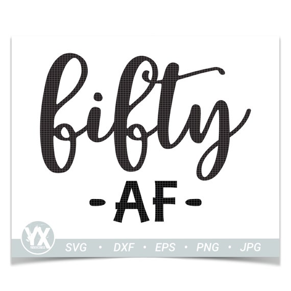 Download Fifty Af Svg 50th Birthday Svg File Digital Files Only Etsy