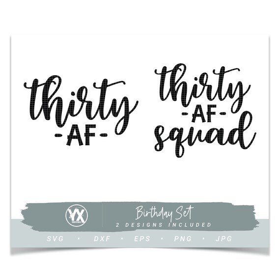 Download Thirty Af Svg Thirty Af Squad Svg 30th Birthday Svg Set Etsy