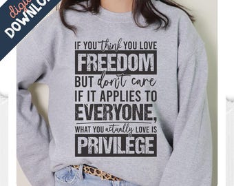 If You Think You Love Freedom - Human Rights Sublimation PNG