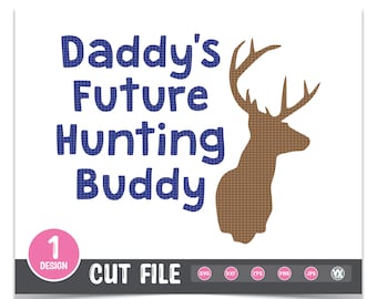 Hunting SVG - Daddy's Future Hunting Buddy SVG Cut File - Digital Files Only - Hunting Buddy SVG