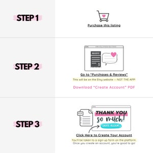 Pu&ograve; includere: Una guida in tre passaggi su come acquistare e scaricare un prodotto digitale su Etsy. I passaggi sono illustrati con icone e testo. Passaggio 1: Acquista questo annuncio. Passaggio 2: Vai a "Acquisti e recensioni". Questo avverr&agrave; sul sito web di Etsy - NON SULL'APP! Scarica il PDF "Crea un account". Passaggio 3: Clicca qui per creare il tuo account. Verrai reindirizzato a un modulo di registrazione sulla piattaforma. Una volta creato un account, sei pronto per iniziare!