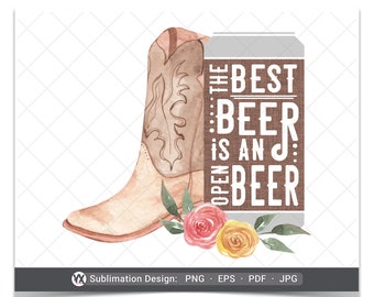 Beer Sublimation Design - The Best Beer is an Open Beer Sublimation Design - Digital Files Only - Beer Sublimation PNG