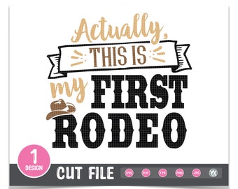 First Rodeo SVG - Funny Rodeo Cut File - Actually, This is My First Rodeo SVG - Digital Files Only