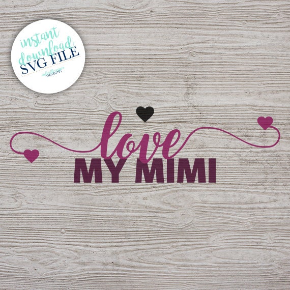 Love My Mimi Svg File Digital Download Etsy