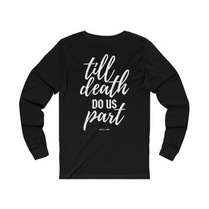 Till Death Do Us Part Unisex Jersey Long Sleeve Tee