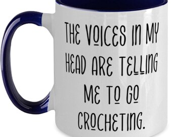 Fun Crocheting Gifts, The Voices In My Head Are Telling Me To Go Crocheting., Reusable Two Tone 11oz Mug For Men Women From