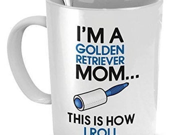 Golden Retriever Mug - I'm A Golden Retriever Mom - This Is How I Roll - Golden Retriever gift