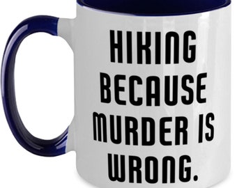 Senderismo Regalos para amigos, Senderismo porque el asesinato está mal., Taza especial de senderismo de dos tonos de 11 oz, Taza de