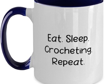 Sarcastic Crocheting Gifts, Eat. Sleep. Crocheting. Repeat., Cool Two Tone 11oz Mug For Friends From