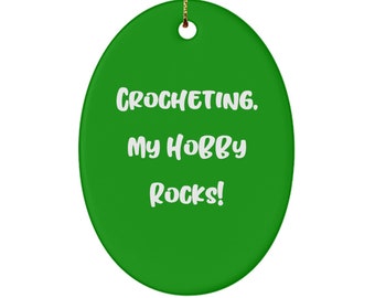 Crocheting. My Hobby Rocks! Oval Ornament, Crocheting , Special Gifts For Crocheting