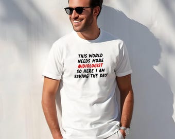 Audiologist Shirt, Audiologist Gift Idea, Audiologist Tee, Audiologist T-Shirt, Gift for Audiologist