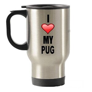 Pug Mug | Pug Travel Mug | I Love My Pug | Pug Lover Gift