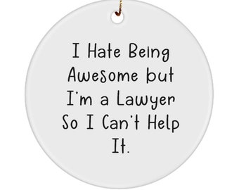 Cute Lawyer Gifts, I Hate Being Awesome But I'm A Lawyer So I Can't Help It., Brilliant Christmas Circle Ornament From Men Women