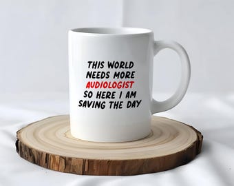 Audiologist Mug, Coffee Mug, Audiologist Gift Idea, Coffee Cup, Gift for Audiologist
