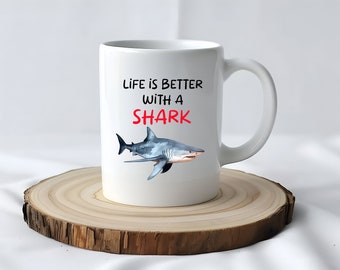 Funny Shark Mug, Life is better with a Shark, Shark Gift Idea, Gift for Shark Lover, Funny Gift Idea