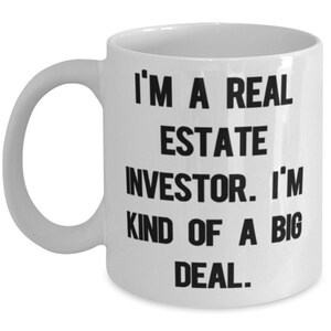 Sarcastic Real Estate Investor Gifts, I&#39;m A Real Estate Investor. I&#39;m Kind Of A Big Deal., Holiday 11oz 15oz Mug For Real Estate Investor