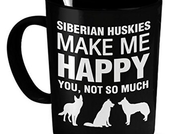 Siberian Husky Mug - Siberian Huskies Make Me Happy - Siberian Husky Gifts - Siberian Husky Gift