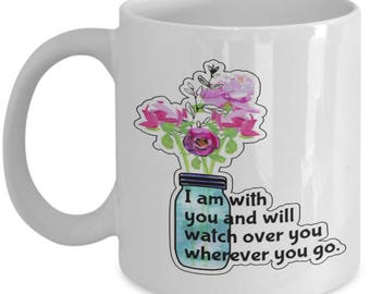 I am with you and will watch over you wherever you go mug, Inspirational Mug