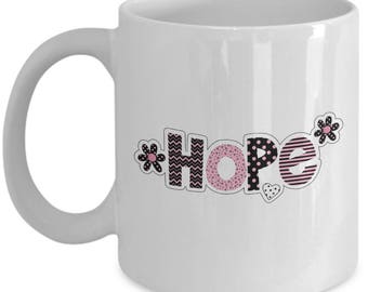 Hope Mug, Love coffee mug, Funny Art Mug, Inspirational Mug