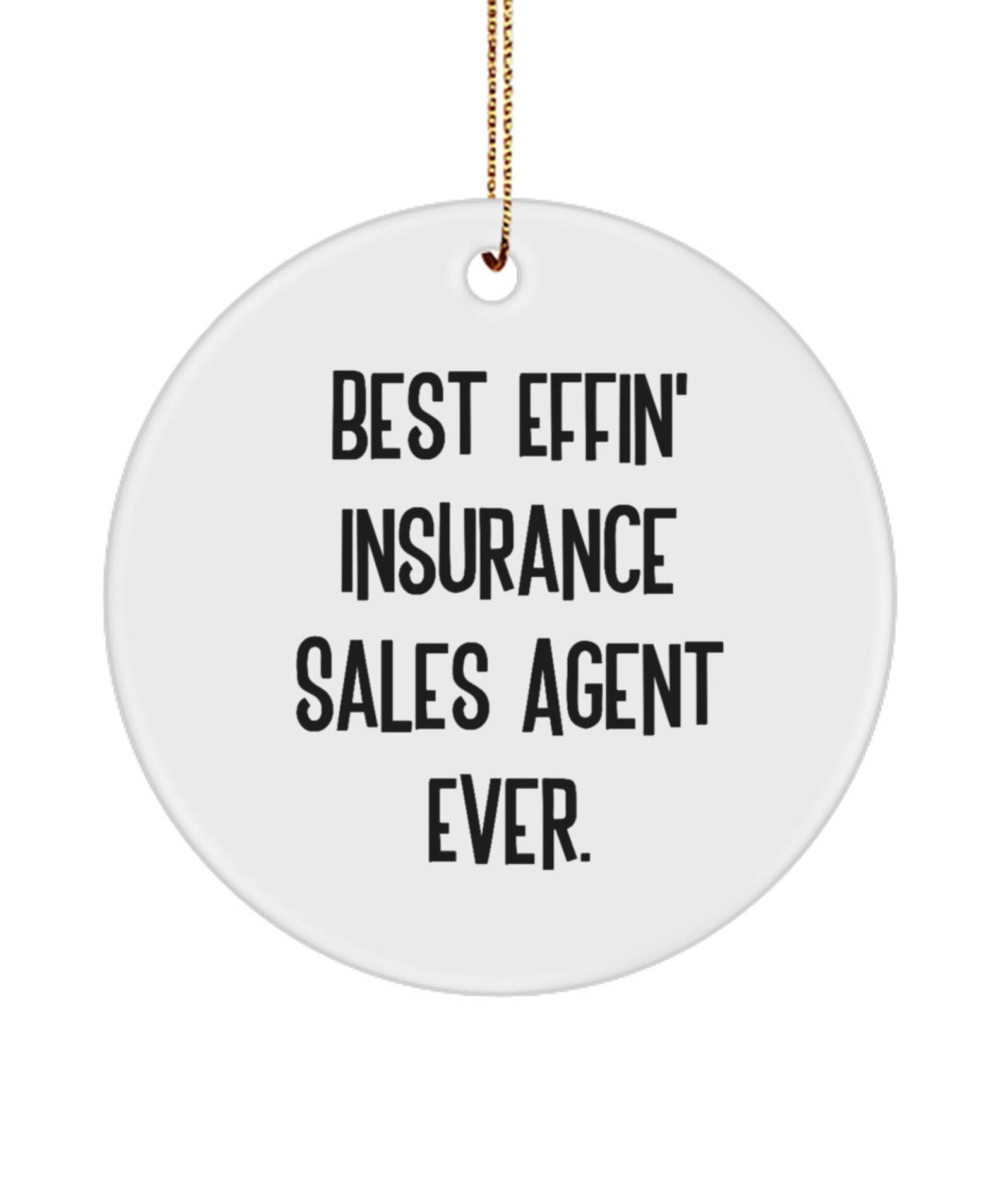 Cool Insurance Agent Cool Insurance Sales Agent Circle Ornament, Best Effin' Insurance Sales ...
