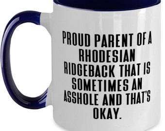 Joke Rhodesian Ridgeback Dog Gifts, Proud Parent Of A Rhodesian Ridgeback That Is., Rhodesian Ridgeback Dog Two Tone 11oz Mug From Friends