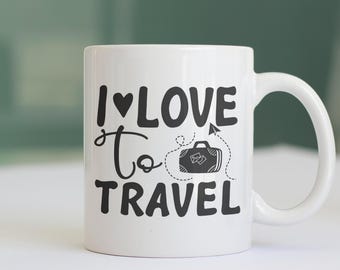 Traveller Mug, I Love to Travel, Coffee Mug, Traveller Gift Idea, Coffee Cup, Positive Vibes Gift Idea