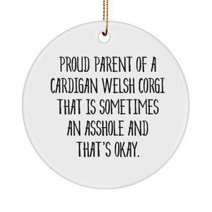 Fun Cardigan Welsh Corgi Dog Gifts, Proud Parent Of A Cardigan Welsh Corgi That Is., Christmas Circle Ornament For Cardigan Welsh Corgi Dog