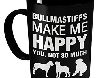 Bullmastiffs Mug -Bullmastiffs Make Me Happy- Bullmastiffs Gift