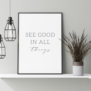 See Good In All Things Print | Inspirational quote | Motivational poster | Inspirational Saying | Digital Download