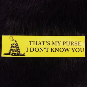 That's My Purse, I Don't Know You (Bumper Sticker or Magnet)