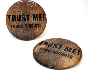 Trust Me! I Build Fursuits 2.25" Button