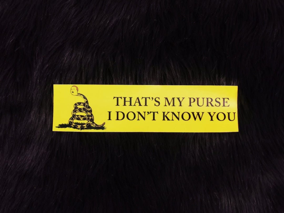 That's My Purse, I Don't Know You bumper Sticker or Etsy