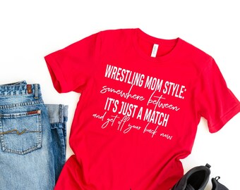 Wrestling Shirts || Wrestling Mom Style || It's Just A Match || Wrestling Gifts || Wrestling Mom || Mom Of Wrestlers Shirt || Wrestling Moms