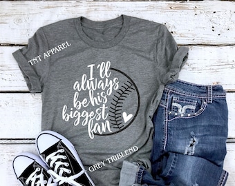 Baseball Mom || I"ll Always Be His Biggest Fan || Biggest Baseball Fan Tshirt || Baseball Girlfriend || Baseball Grandma || Unisex Shirt