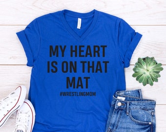 Wrestling V-Neck Shirt || My Heart is on that Mat || Wrestling Mom || Wrestling Gifts || Wrestling Shirts || Mom Of a Wrestler || Wrestling