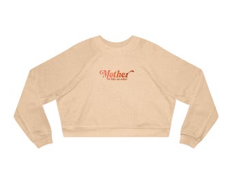 Mother Like No Other Sweatshirt | Mothers Day Gift for Mom | Cropped Fleece Sweatshirt Women | Cute Mom Gift | Gift for Her