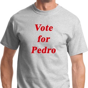Vote For Pedro Tee T-Shirt PEDRO-PC61