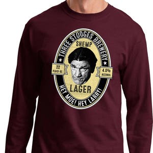 The Three Stooges Shemp Lager Brewery Hey Moe Hey Larry Long Sleeve Tee T-Shirt 21545HD2-PC61LS
